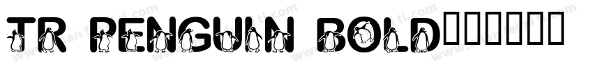 TR Penguin Bold字体转换